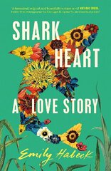 Shark Heart: 'A fantastical, original and beautifully written novel' ANTHONY DOERR hinta ja tiedot | Fantasia- ja scifi-kirjallisuus | hobbyhall.fi