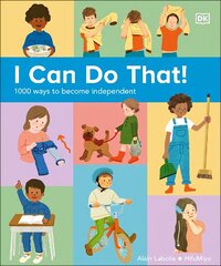 I Can Do That!: 1000 Ways to Become Independent hinta ja tiedot | Nuortenkirjat | hobbyhall.fi