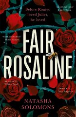 Fair Rosaline: THE DARK, CAPTIVATING AND SUBVERSIVE UNTELLING OF SHAKESPEARE'S ROMEO AND JULIET hinta ja tiedot | Fantasia- ja scifi-kirjallisuus | hobbyhall.fi