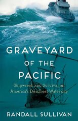 Graveyard of the Pacific: Shipwreck and Survival on Americas Deadliest Waterway Main hinta ja tiedot | Elämäkerrat ja muistelmat | hobbyhall.fi