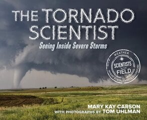 Tornado Scientist: Seeing Inside Severe Storms hinta ja tiedot | Nuortenkirjat | hobbyhall.fi