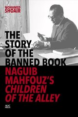 Story of the Banned Book: Naguib Mahfouz's Children of the Alley hinta ja tiedot | Historiakirjat | hobbyhall.fi