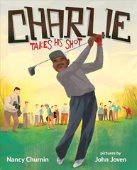 Charlie Takes His Shot: How Charlie Sifford Broke the Color Barrier in Golf hinta ja tiedot | Nuortenkirjat | hobbyhall.fi