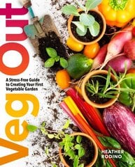 Veg Out: A Stress-Free Guide to Creating Your First Vegetable Garden hinta ja tiedot | Puutarhakirjat | hobbyhall.fi