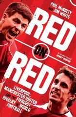 Red on Red: Liverpool, Manchester United and the Fiercest Rivalry in World Football hinta ja tiedot | Terveys- ja ravitsemuskirjat | hobbyhall.fi