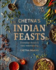 Chetna's Indian Feasts: Everyday meals and easy entertaining hinta ja tiedot | Keittokirjat | hobbyhall.fi