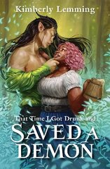 That Time I Got Drunk and Saved a Demon: Mead Mishaps 1 hinta ja tiedot | Fantasia- ja scifi-kirjallisuus | hobbyhall.fi