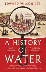 History of Water: Being an Account of a Murder, an Epic and Two Visions of Global History hinta ja tiedot | Historiakirjat | hobbyhall.fi