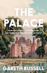 Palace: From the Tudors to the Windsors, 500 Years of History at Hampton Court hinta ja tiedot | Historiakirjat | hobbyhall.fi