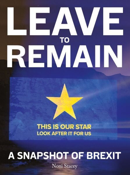 Leave to Remain: A Snapshot of Brexit hinta ja tiedot | Valokuvakirjat | hobbyhall.fi