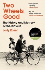 Two Wheels Good: The History and Mystery of the Bicycle (Shortlisted for the Sunday Times Sports Book Awards 2023) hinta ja tiedot | Historiakirjat | hobbyhall.fi