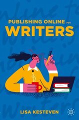 Publishing Online for Writers 1st ed. 2023 hinta ja tiedot | Vieraiden kielten oppimateriaalit | hobbyhall.fi