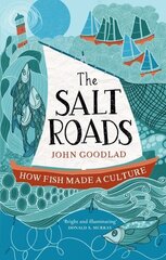 Salt Roads: How Fish Made a Culture New in Paperback hinta ja tiedot | Historiakirjat | hobbyhall.fi