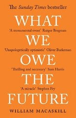 What We Owe The Future: The Sunday Times Bestseller hinta ja tiedot | Historiakirjat | hobbyhall.fi