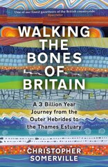 Walking the Bones of Britain: A 3 Billion Year Journey from the Outer Hebrides to the Thames Estuary hinta ja tiedot | Yhteiskunnalliset kirjat | hobbyhall.fi