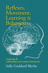 Reflexes, Movement, Learning & Behaviour: Analysing and unblocking neuro-motor immaturity hinta ja tiedot | Elämäntaitokirjat | hobbyhall.fi