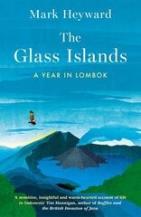 Glass Islands: A Year in Lombok hinta ja tiedot | Matkakirjat ja matkaoppaat | hobbyhall.fi