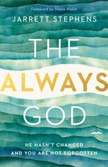 Always God: He Hasn't Changed and you are not Forgotten hinta ja tiedot | Historiakirjat | hobbyhall.fi