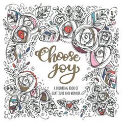 Choose Joy Colouring Book: A Coloring Book of Gratitude and Wonder hinta ja tiedot | Terveys- ja ravitsemuskirjat | hobbyhall.fi