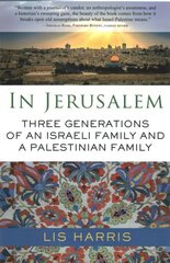 In Jerusalem: Three Generations of an Israeli Family and a Palestinian Family hinta ja tiedot | Historiakirjat | hobbyhall.fi