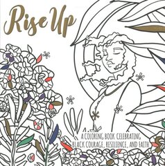 Rise Up: A Coloring Book Celebrating Black Courage, Resilience, and Faith hinta ja tiedot | Hengelliset kirjat ja teologia | hobbyhall.fi