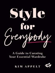 Style for Everybody: A Guide to Curating Your Essential Wardrobe hinta ja tiedot | Muotikirjat | hobbyhall.fi