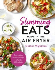 Slimming Eats Made in the Air Fryer: Tasty recipes to save you time - all under 600 calories Illustrated edition hinta ja tiedot | Keittokirjat | hobbyhall.fi