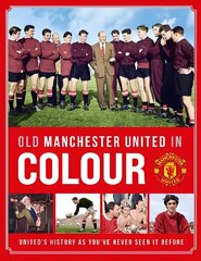 Old Manchester United in Colour hinta ja tiedot | Terveys- ja ravitsemuskirjat | hobbyhall.fi