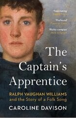 Captain's Apprentice: Ralph Vaughan Williams and the Story of a Folk Song hinta ja tiedot | Taidekirjat | hobbyhall.fi