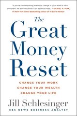 Great Money Reset: Change Your Work, Change Your Wealth, Change Your Life hinta ja tiedot | Elämäntaitokirjat | hobbyhall.fi