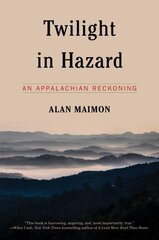 Twilight in Hazard: An Appalachian Reckoning hinta ja tiedot | Historiakirjat | hobbyhall.fi