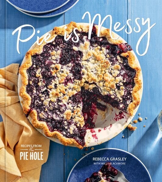 Pie Is Messy: Recipes from The Pie Hole: A Baking Book hinta ja tiedot | Keittokirjat | hobbyhall.fi