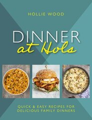 Dinner At Hol's: Quick and easy recipes for delicious family dinners hinta ja tiedot | Keittokirjat | hobbyhall.fi