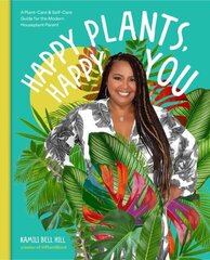 Happy Plants, Happy You: A Plant-Care & Self-Care Guide for the Modern Houseplant Parent hinta ja tiedot | Puutarhakirjat | hobbyhall.fi