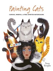 Painting Cats: Curious, mindful & free-spirited watercolors hinta ja tiedot | Terveys- ja ravitsemuskirjat | hobbyhall.fi