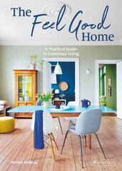 Feel Good Home: A Practical Guide to Conscious Living hinta ja tiedot | Elämäntaitokirjat | hobbyhall.fi