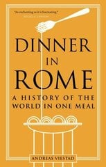 Dinner in Rome: A History of the World in One Meal hinta ja tiedot | Historiakirjat | hobbyhall.fi