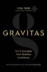 Gravitas: The 8 Strengths That Redefine Confidence hinta ja tiedot | Elämäntaitokirjat | hobbyhall.fi