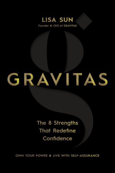 Gravitas: The 8 Strengths That Redefine Confidence hinta ja tiedot | Elämäntaitokirjat | hobbyhall.fi