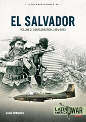 El Salvador Volume Volume 2: Conflagration, 1983-1990 hinta ja tiedot | Historiakirjat | hobbyhall.fi