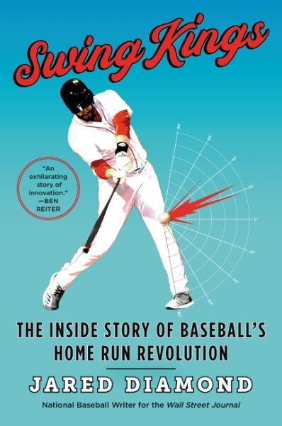 Swing Kings: The Inside Story Of Baseball's Home Run Revolution hinta ja tiedot | Terveys- ja ravitsemuskirjat | hobbyhall.fi