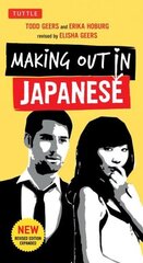 Making Out in Japanese: A Japanese Language Phrase Book (Japanese Phrasebook) hinta ja tiedot | Vieraiden kielten oppimateriaalit | hobbyhall.fi