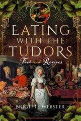 Eating with the Tudors: Food and Recipes hinta ja tiedot | Keittokirjat | hobbyhall.fi