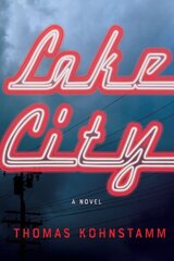 Lake City: A Novel hinta ja tiedot | Fantasia- ja scifi-kirjallisuus | hobbyhall.fi