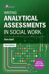 Writing Analytical Assessments in Social Work 3rd edition hinta ja tiedot | Yhteiskunnalliset kirjat | hobbyhall.fi