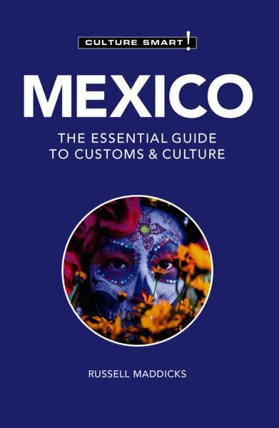 Mexico - Culture Smart!: The Essential Guide to Customs & Culture Revised edition hinta ja tiedot | Matkakirjat ja matkaoppaat | hobbyhall.fi