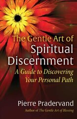 Gentle Art of Spiritual Discernment: A Guide to Discovering Your Personal Path hinta ja tiedot | Elämäntaitokirjat | hobbyhall.fi