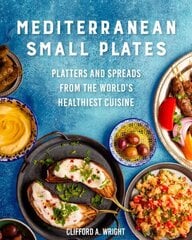 Mediterranean Small Plates: Platters and Spreads from the World's Healthiest Cuisine hinta ja tiedot | Keittokirjat | hobbyhall.fi