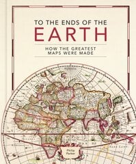 To the Ends of the Earth: How the greatest maps were made hinta ja tiedot | Historiakirjat | hobbyhall.fi