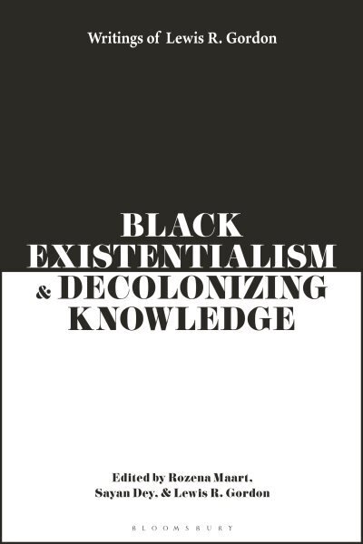 Black Existentialism and Decolonizing Knowledge: Writings of Lewis R. Gordon hinta ja tiedot | Historiakirjat | hobbyhall.fi